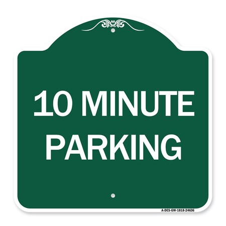 Signmission Designer Series Sign-10 Minute Parking, Green & White Aluminum Sign, 18" x 18", GW-1818-24636 A-DES-GW-1818-24636
